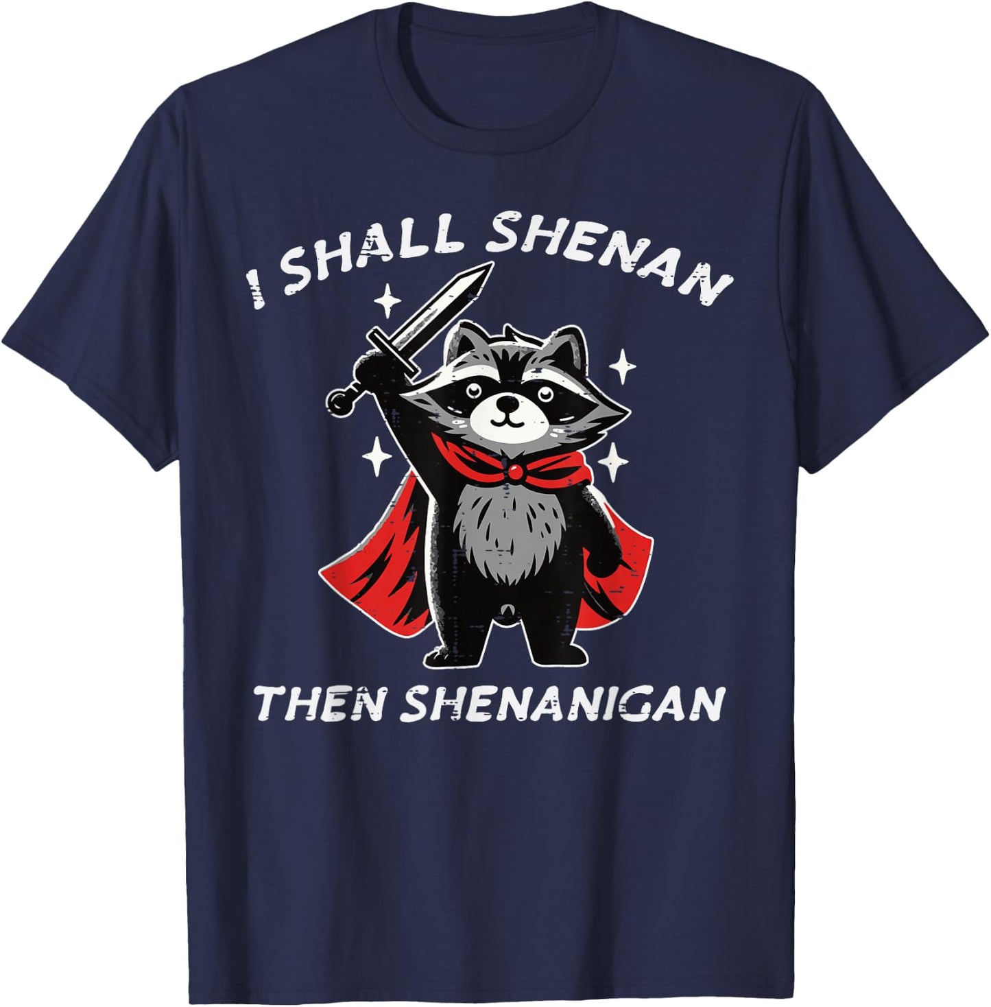 I Shall Shenan Then Shenanigan Raccoon Funny Saying Men Kids T-Shirt - T-Shirt | Navy