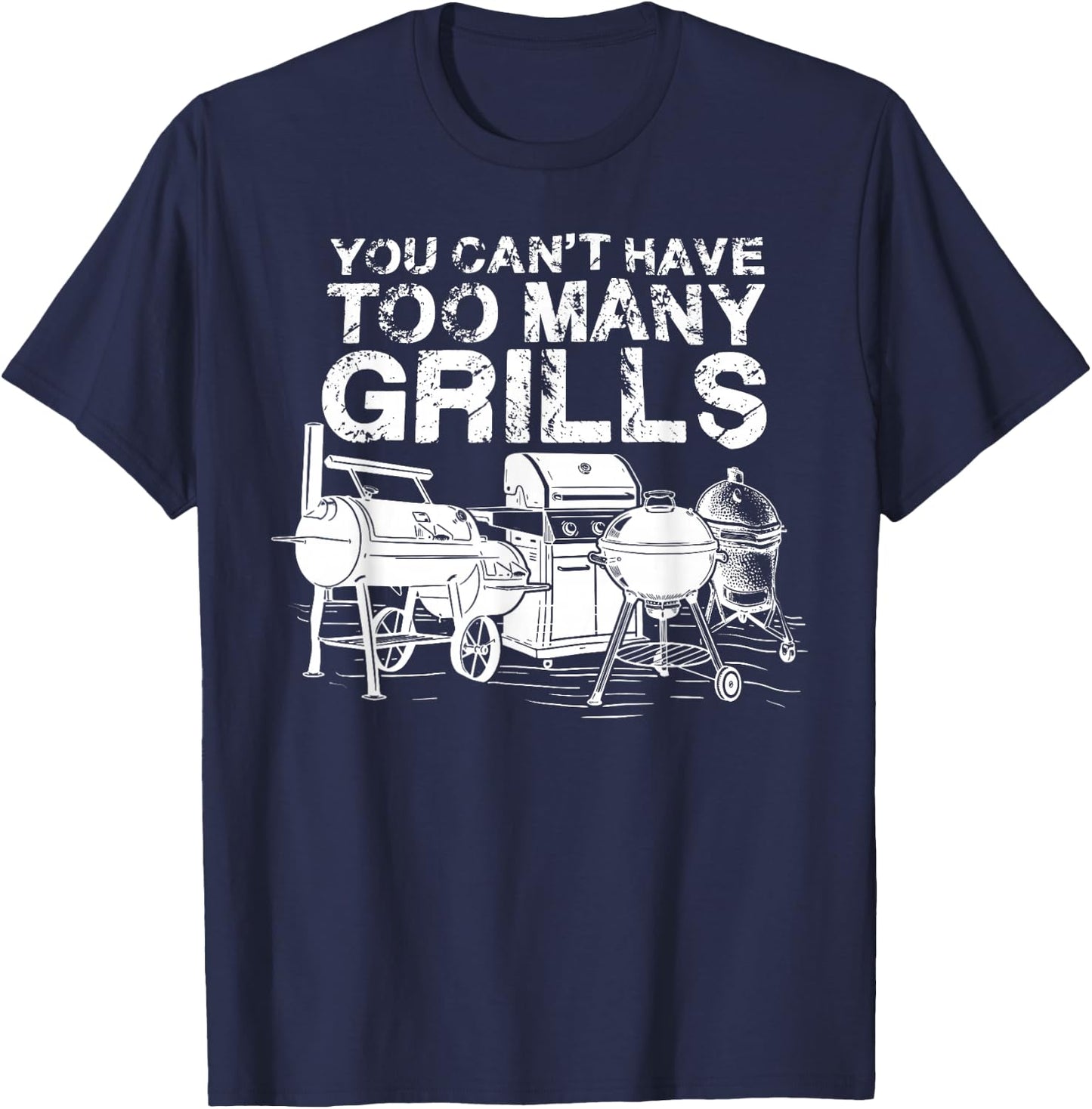 You Can Not Have Too Many Grills BBQ Smoker Chef T-Shirt - T-Shirt | Navy