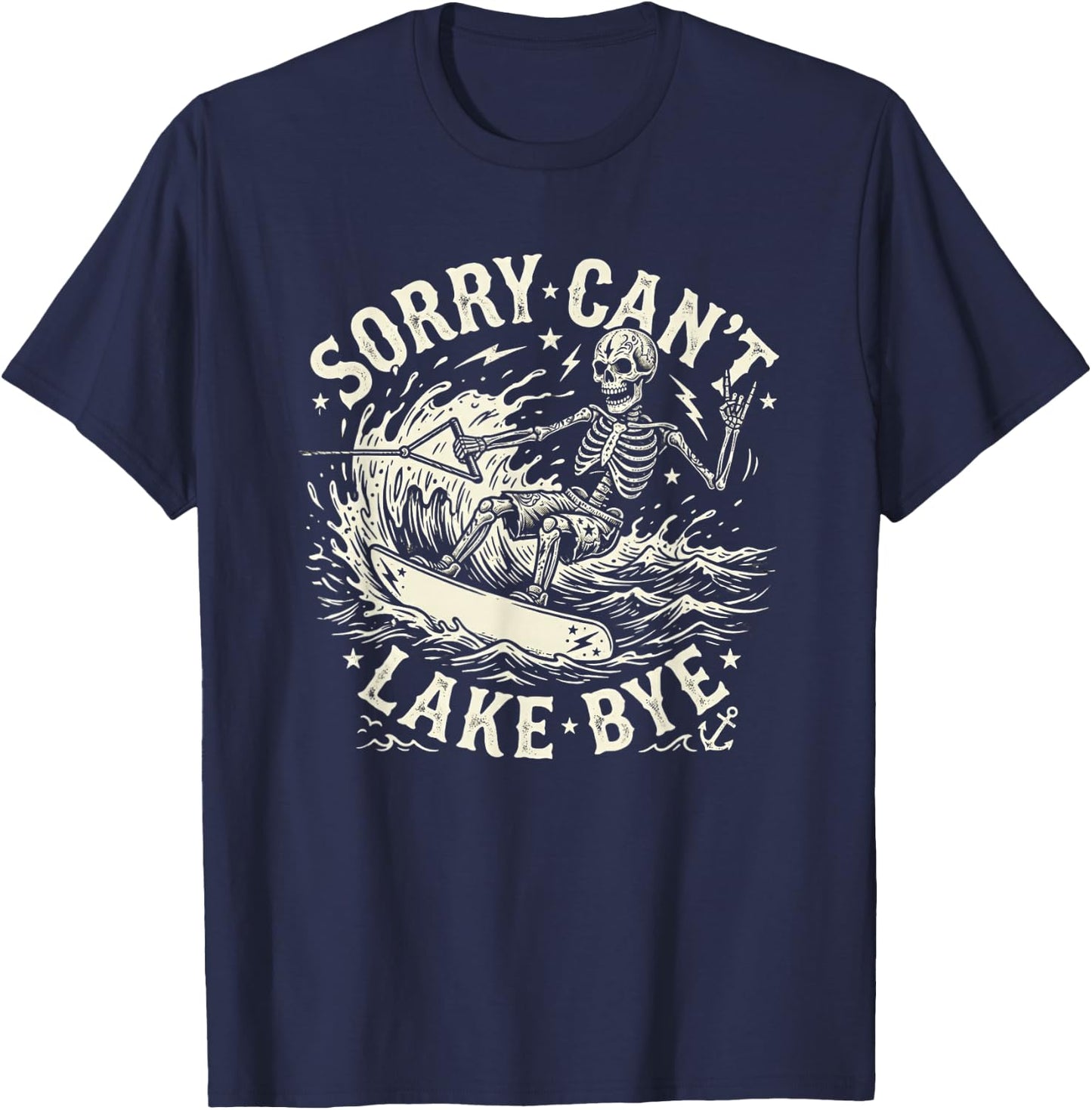 Sorry Can't Lake Bye Skeleton Wakeboarding Funny Saying T-Shirt - T-Shirt | Navy