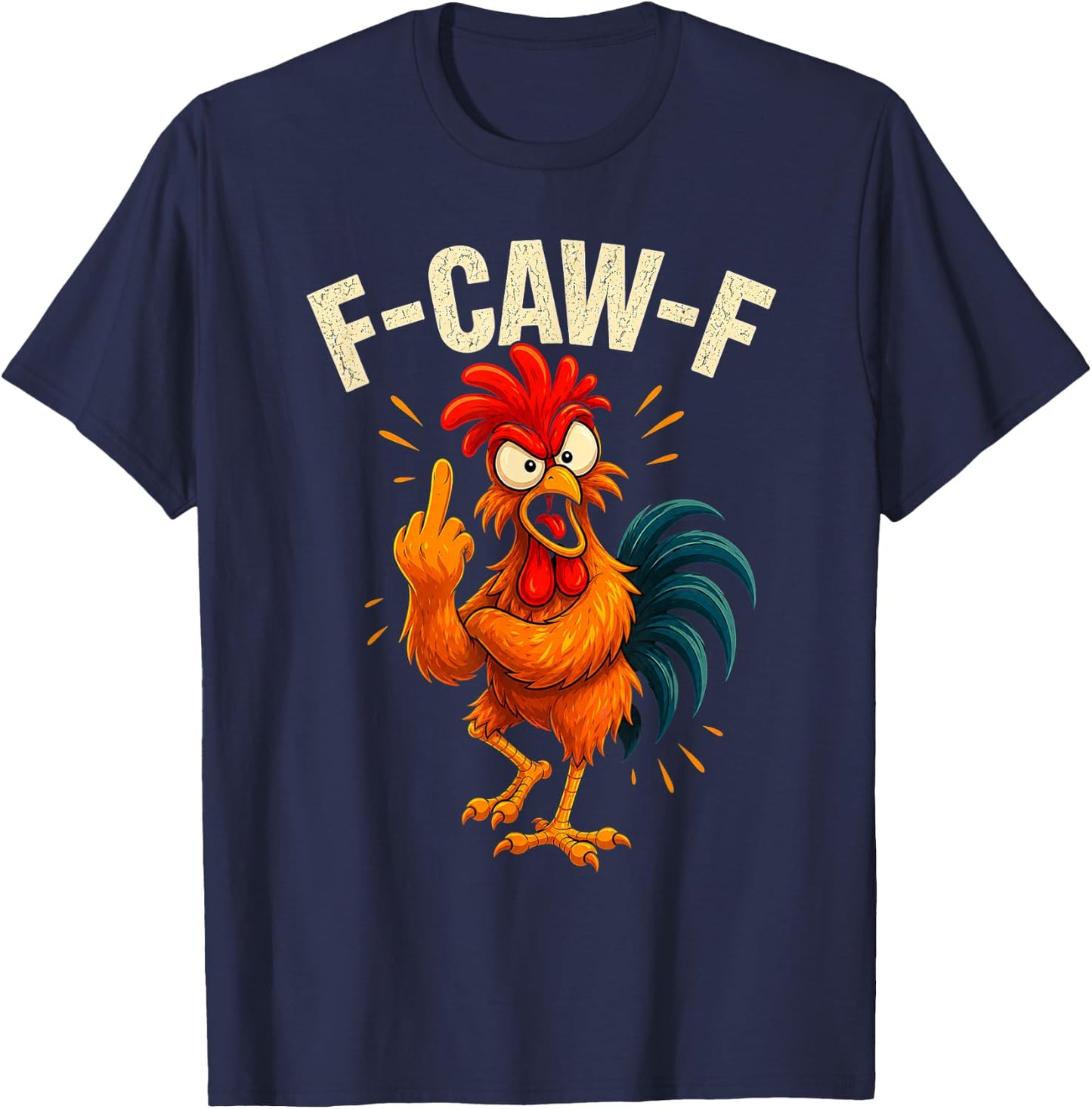 F CAW F Chicken Attitude Funny Sarcastic Meme T-Shirt - T-Shirt | Navy