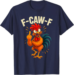 F CAW F Chicken Attitude Funny Sarcastic Meme T-Shirt - T-Shirt | Navy