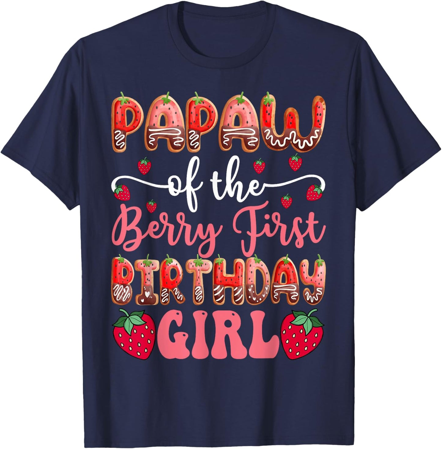 Papaw Of The Berry First Birthday Girl Strawberry Chocolate T-Shirt - T-Shirt | Navy