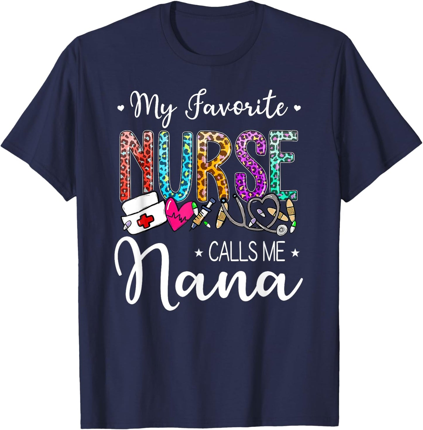 Cute Leopard My Favorite Nurse Calls Me Nana Mothers Day T-Shirt - T-Shirt | Navy