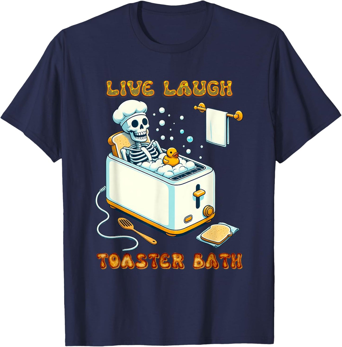 Live Laugh Toaster Bath Skeleton In The Bathtub Rubber Duck T-Shirt - T-Shirt | Navy