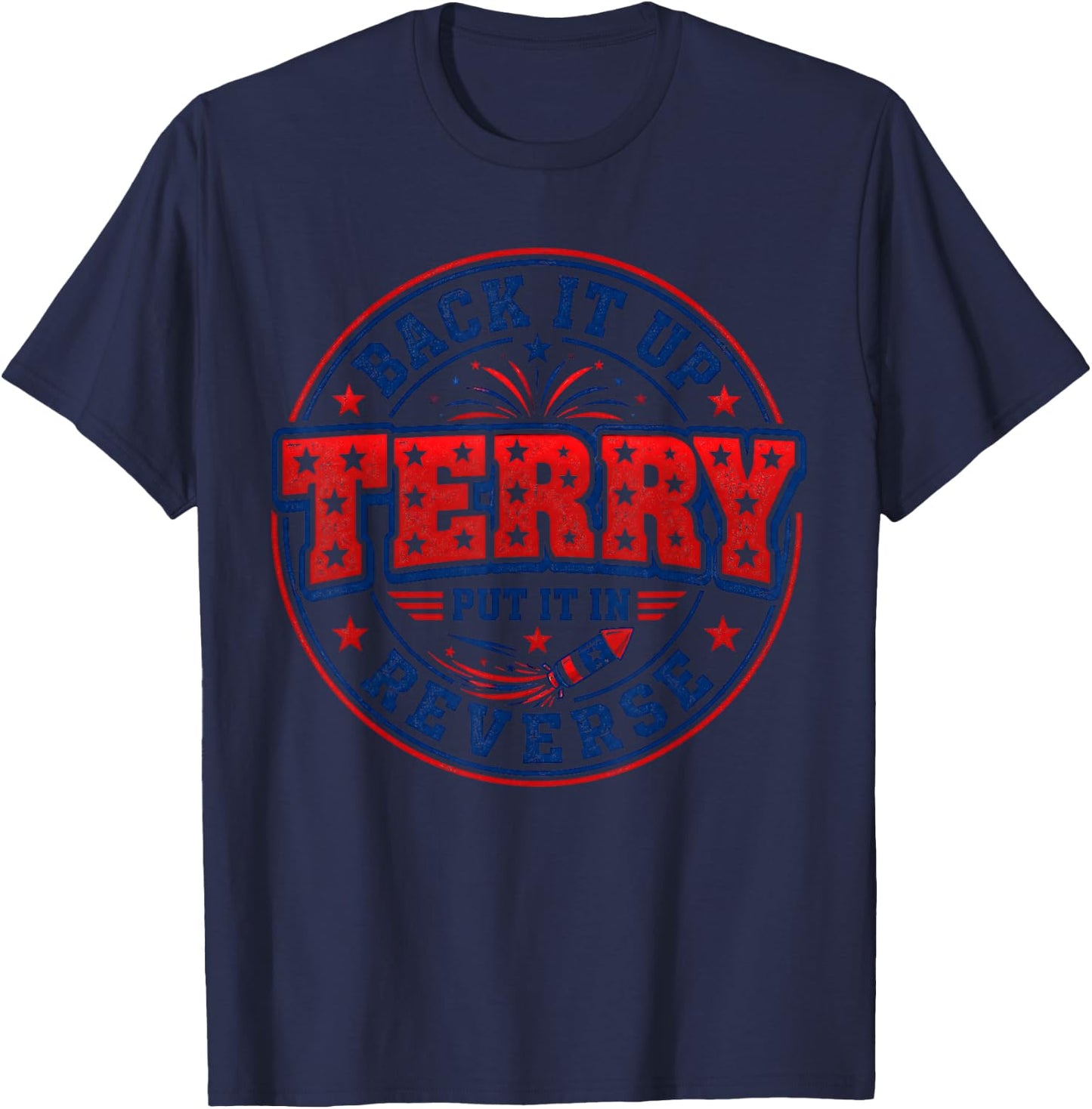 Funny 4th of July Back Up Terry Put It in Reverse Firework T-Shirt - T-Shirt | Navy