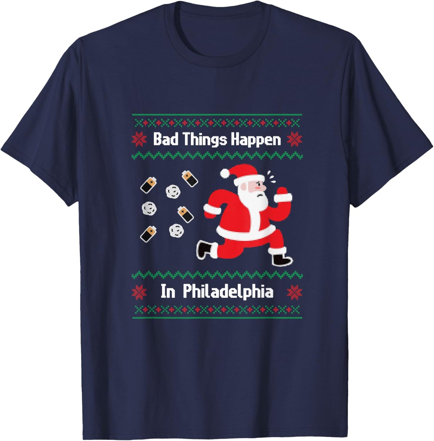 Funny Bad Things Happen in Philadelphia Christmas Sweater T-Shirt - T-Shirt | Navy