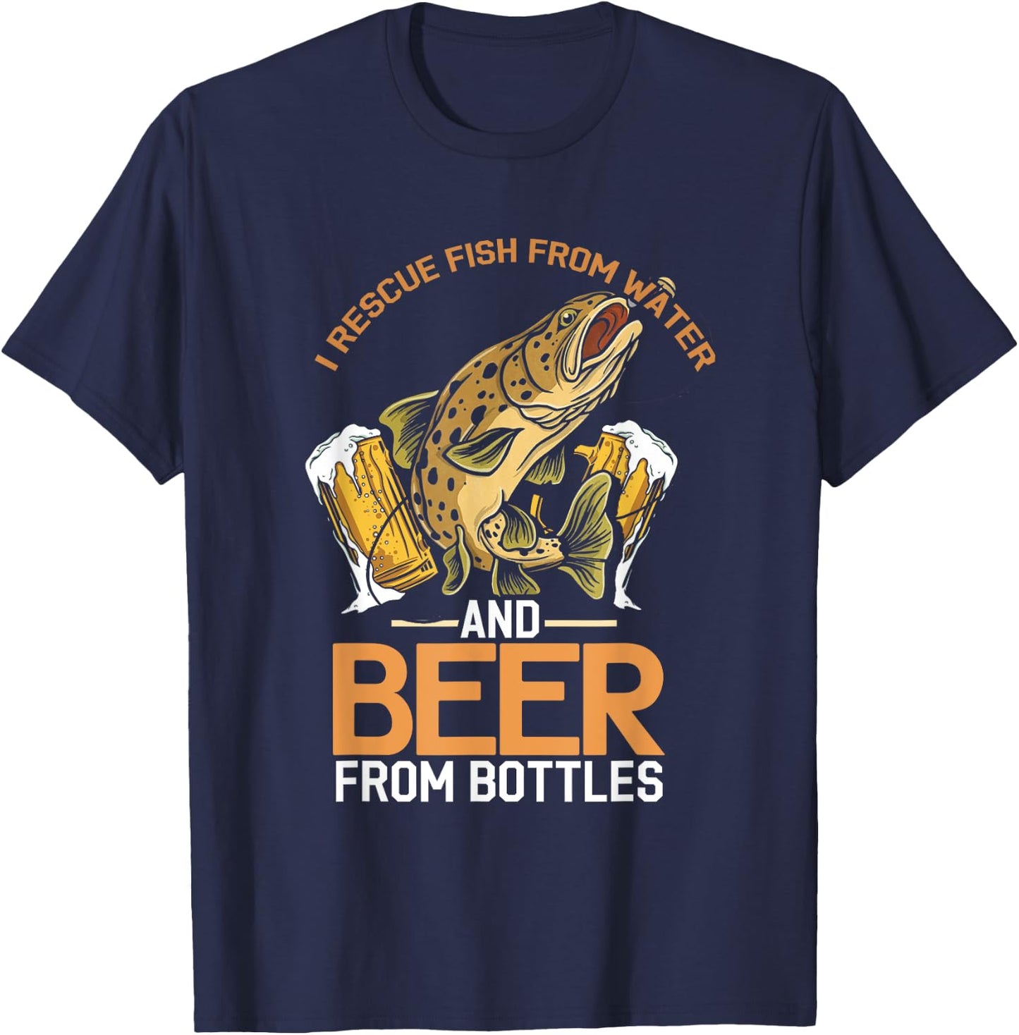 Rescue Fish From Water Beer From Bottle | Fisherman T-Shirt - T-Shirt | Navy