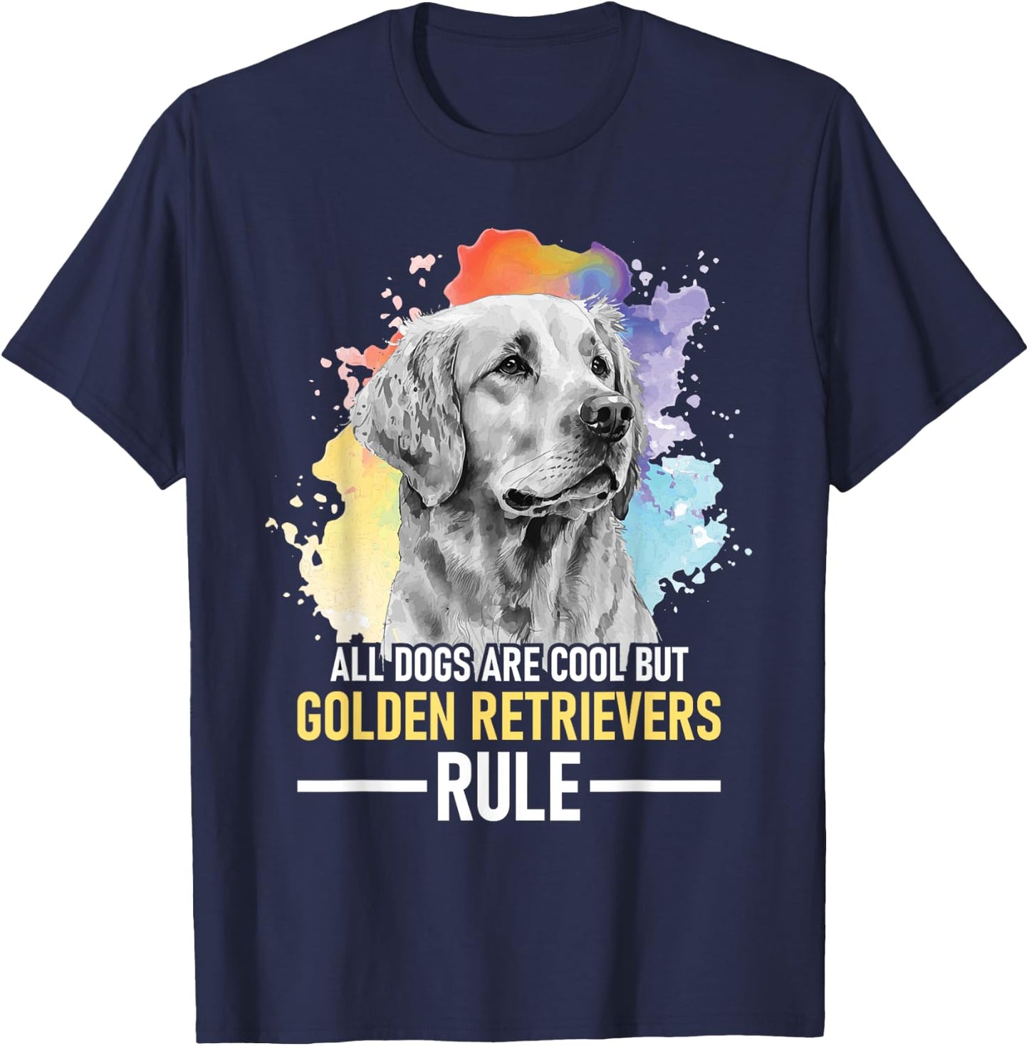All Dogs Are Cool But Golden Retrievers Rule - Dog Lover T-Shirt - T-Shirt | Navy