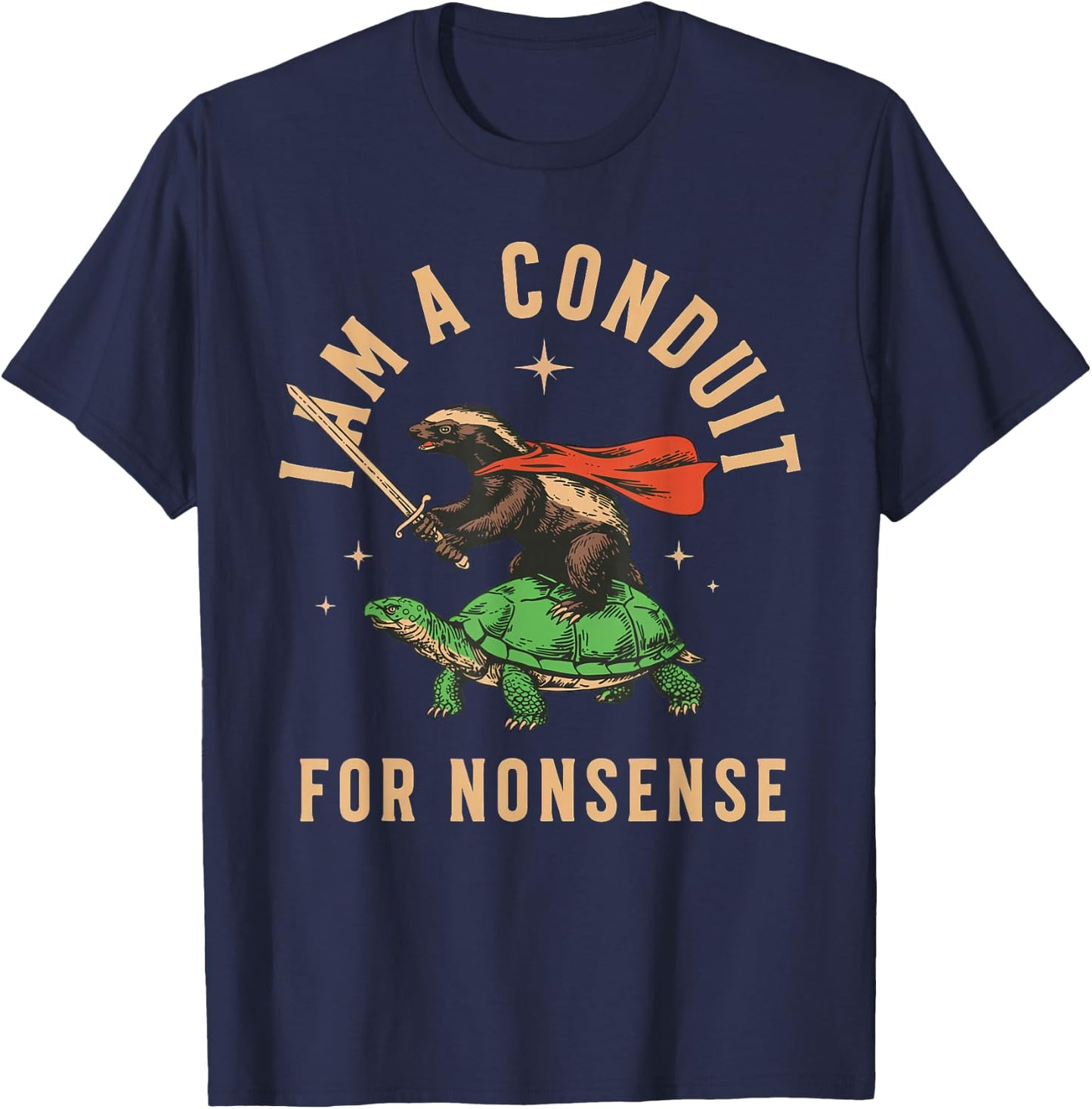 I Am A Conduit for Nonsense Honey Badger T-Shirt - T-Shirt | Navy