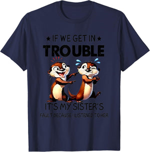 Otter If We Get In Trouble It's My Sister's Fault Because T-Shirt - T-Shirt | Navy