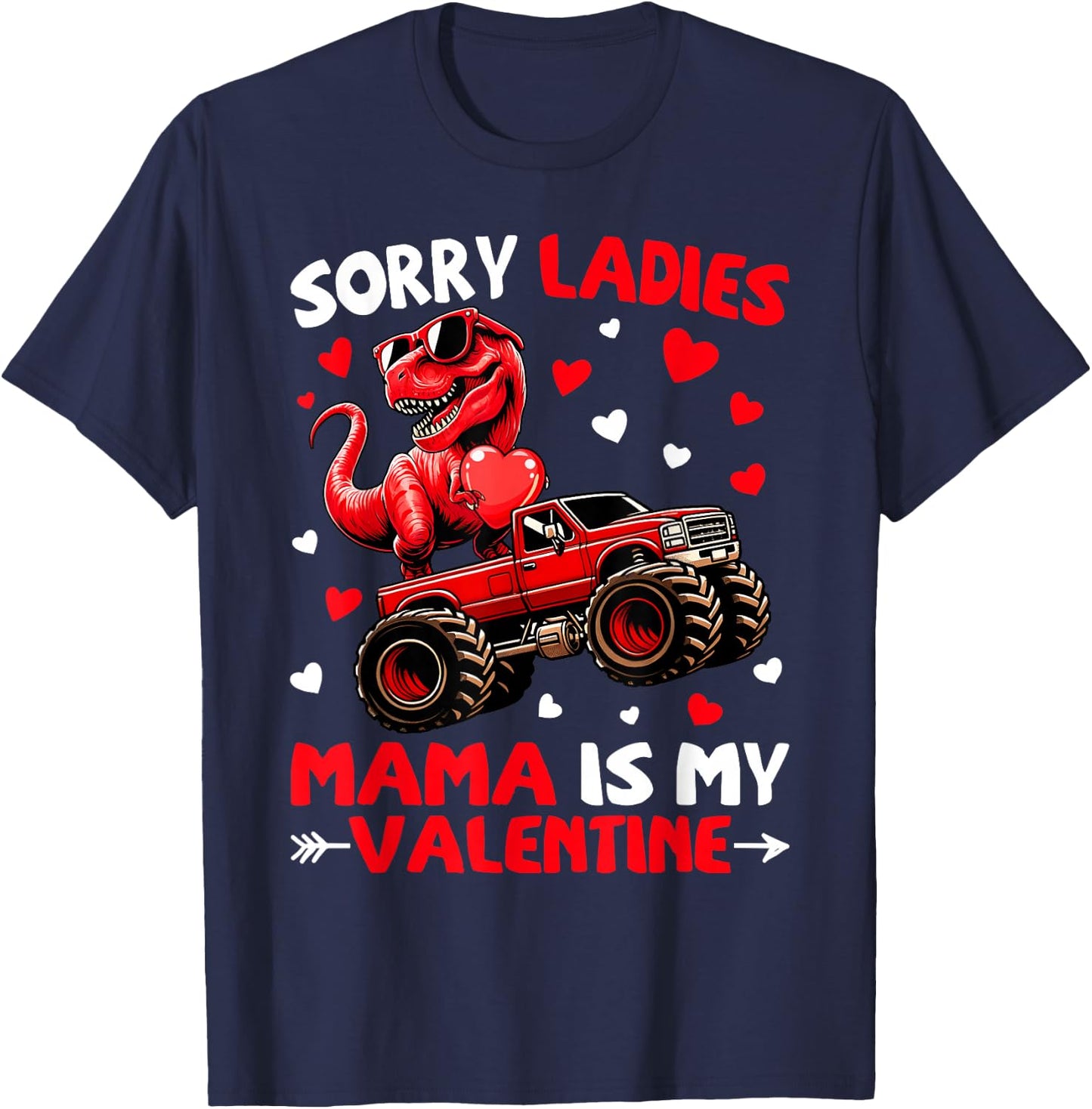 Sorry Ladies Mama Is My Valentine Dinosaur Monster Truck T-Shirt - T-Shirt | Navy