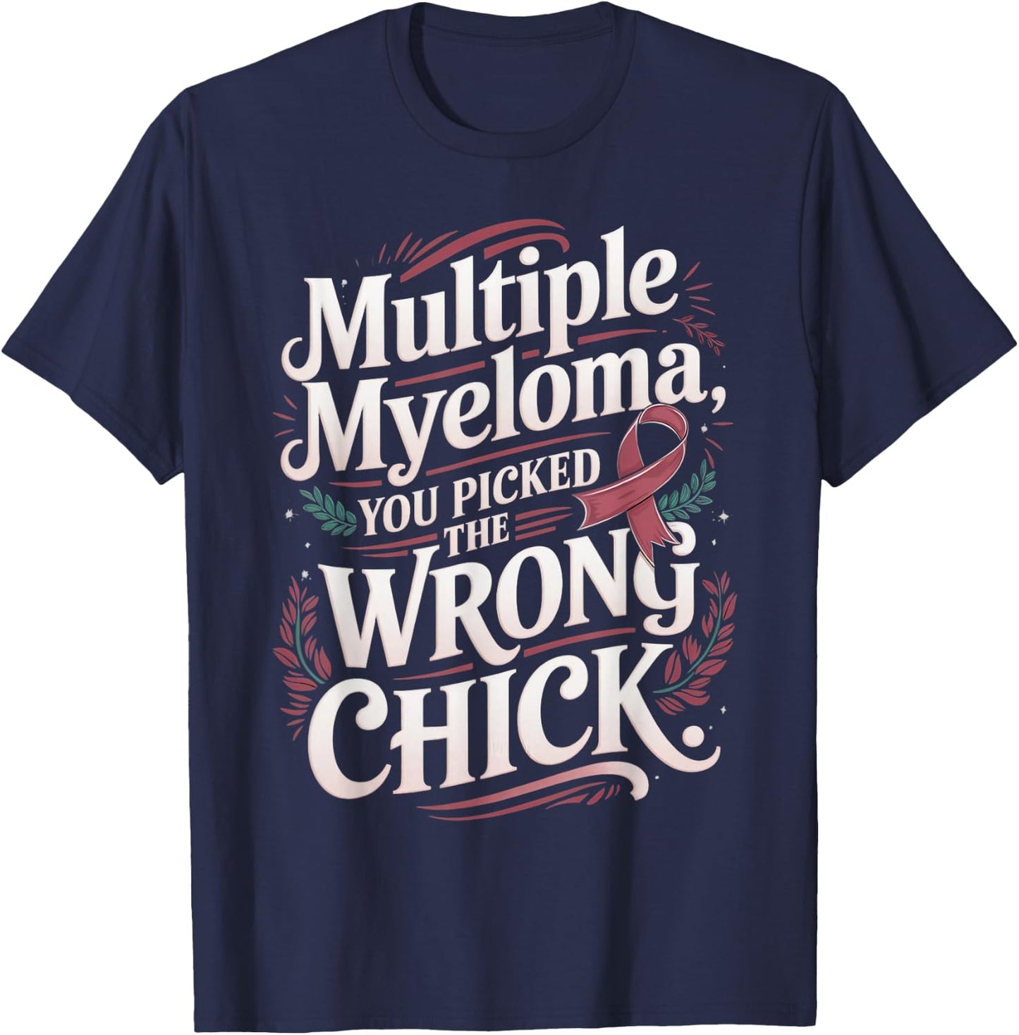 Cancer Awareness Picked A Wrong Chick Multiple Myeloma T-Shirt - T-Shirt | Navy