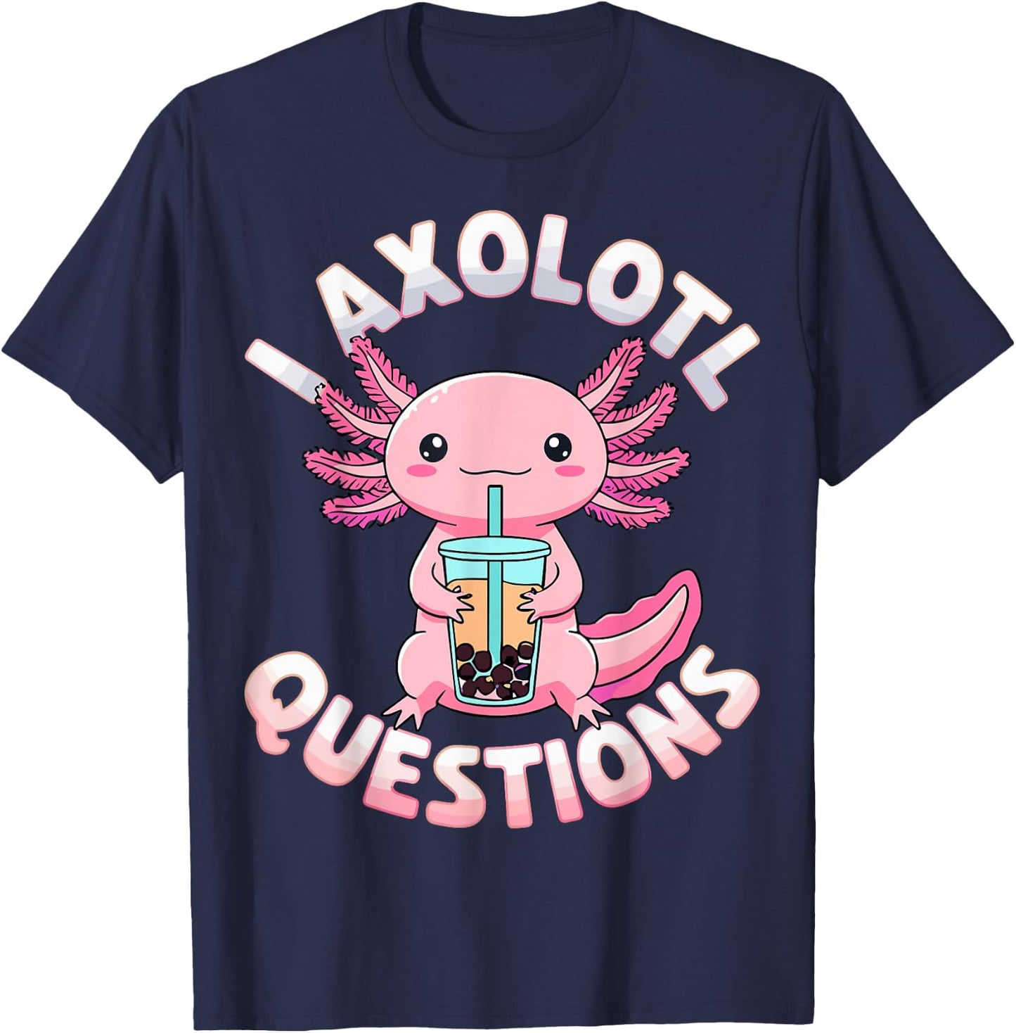 Axolotl Questions Colorful Cute Axolotl T-Shirt - T-Shirt | Navy