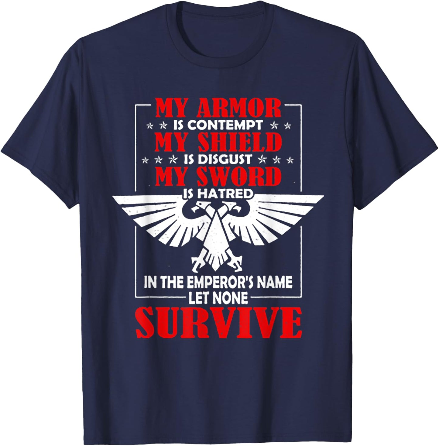 My Armor Is Contempt My Shield Is Disgust My Sword Is Hatred T-Shirt - T-Shirt | Navy
