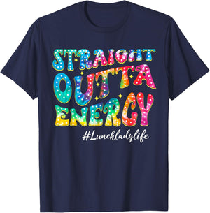 Straight Outta Energy Tie Dye Lunch Lady Life Students T-Shirt - T-Shirt | Navy