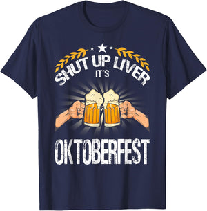 Shut Up Liver It's Oktoberfest - Funny German Beer Drinking T-Shirt - T-Shirt | Navy