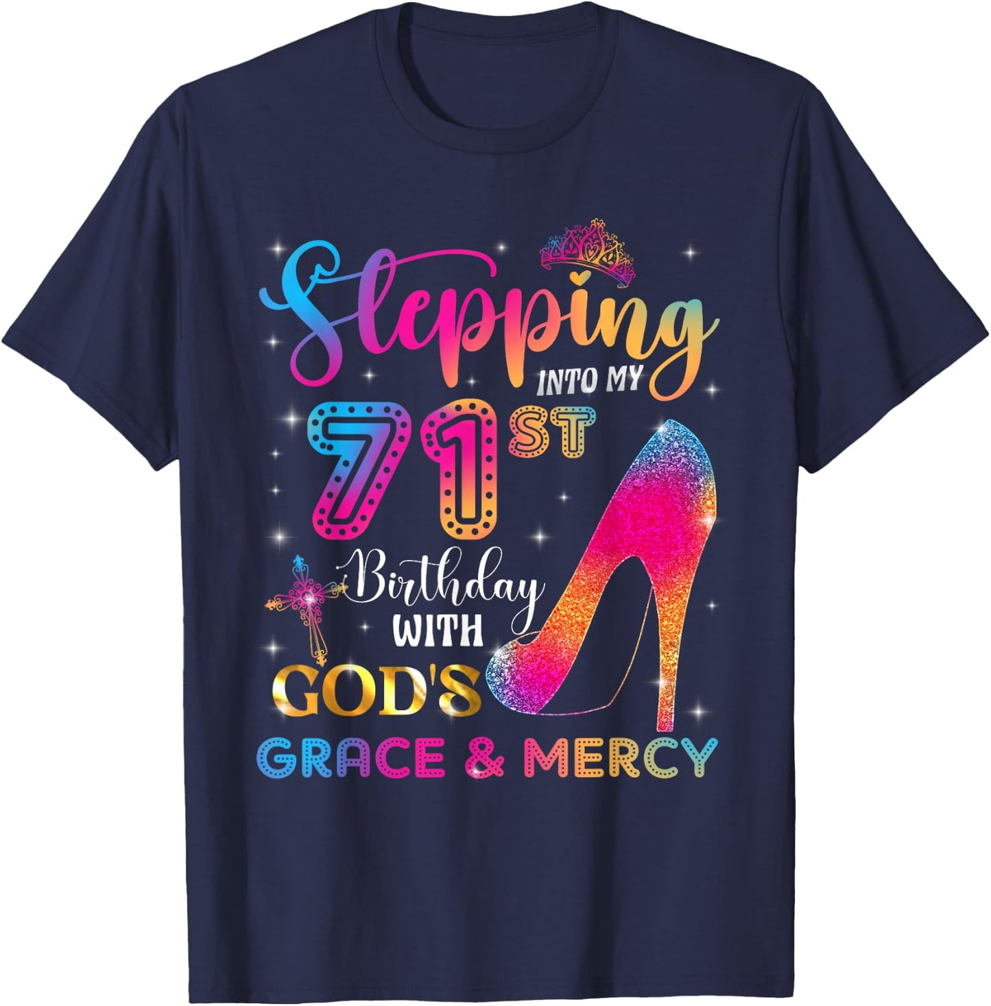 Stepping into my 71st birthday with God's grace & Mercy Girl T-Shirt - T-Shirt | Navy