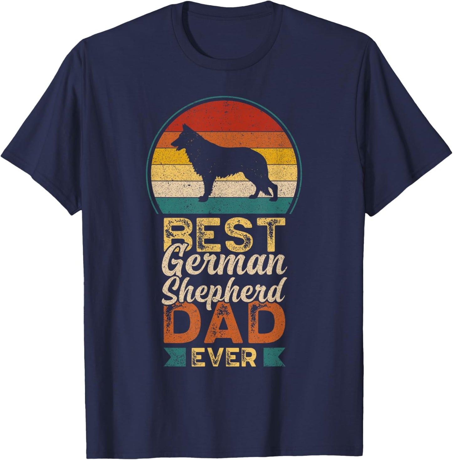 Best German Shepherd Dad Ever, Father's Day, Shepherd Daddy T-Shirt - T-Shirt | Navy