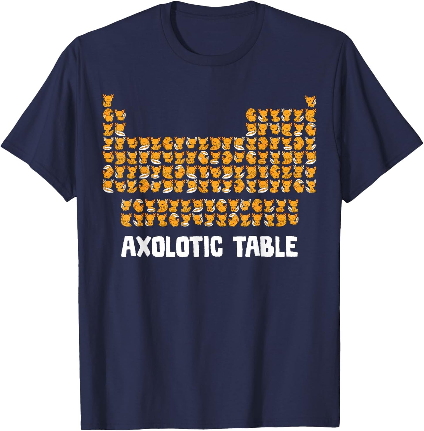 Axolotl Shirt Chemistry Axolotic Periodic Table Of Elements T-Shirt - T-Shirt | Navy