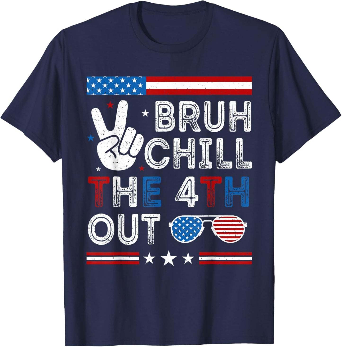 Funny Bruh Chill Fourth Out 4th July Patriotic Men Women Kid T-Shirt - T-Shirt | Navy
