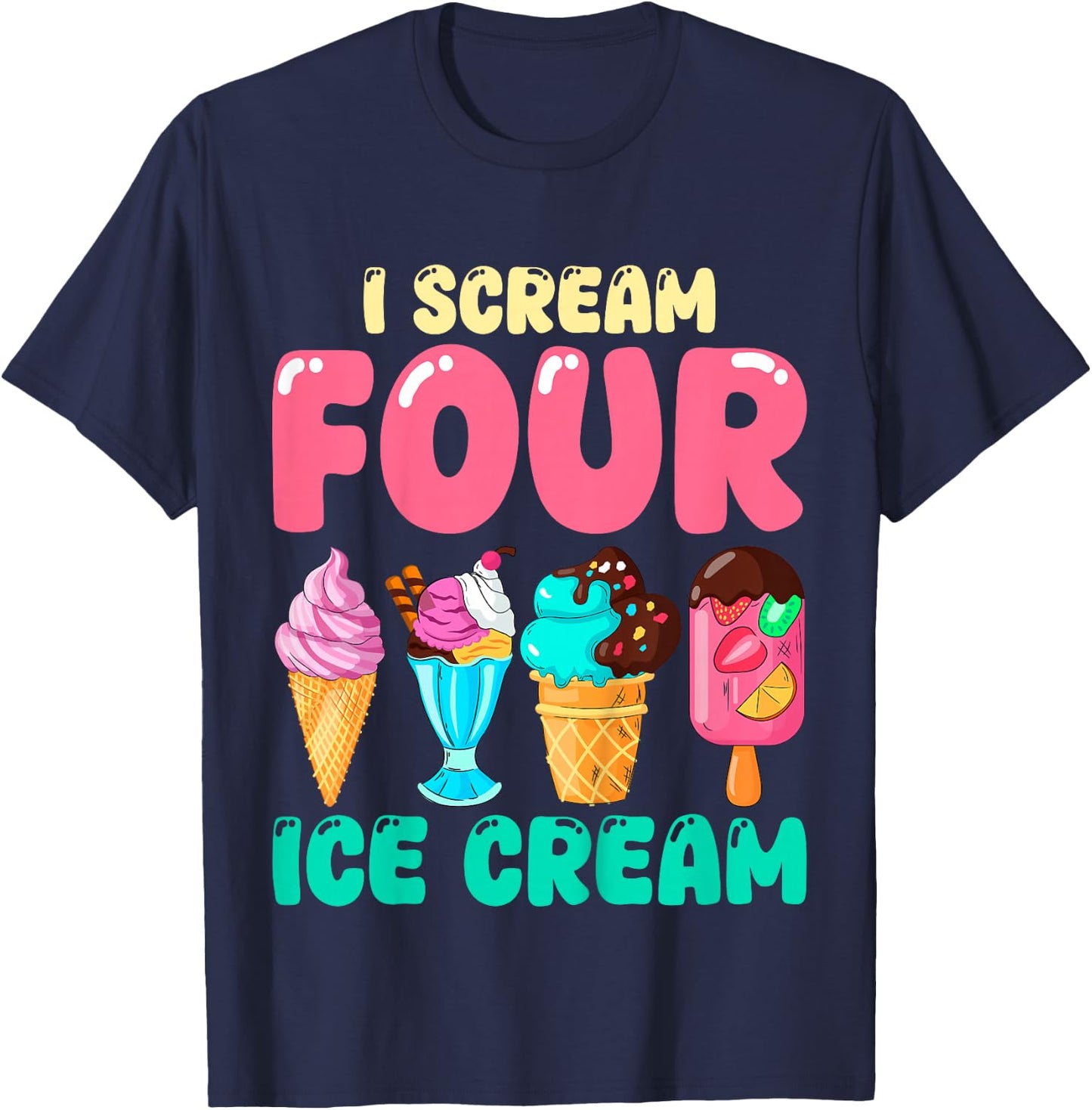 Kids I Scream Four Ice Cream Kids 4 Years Old 4th Birthday Party T-Shirt - T-Shirt | Navy