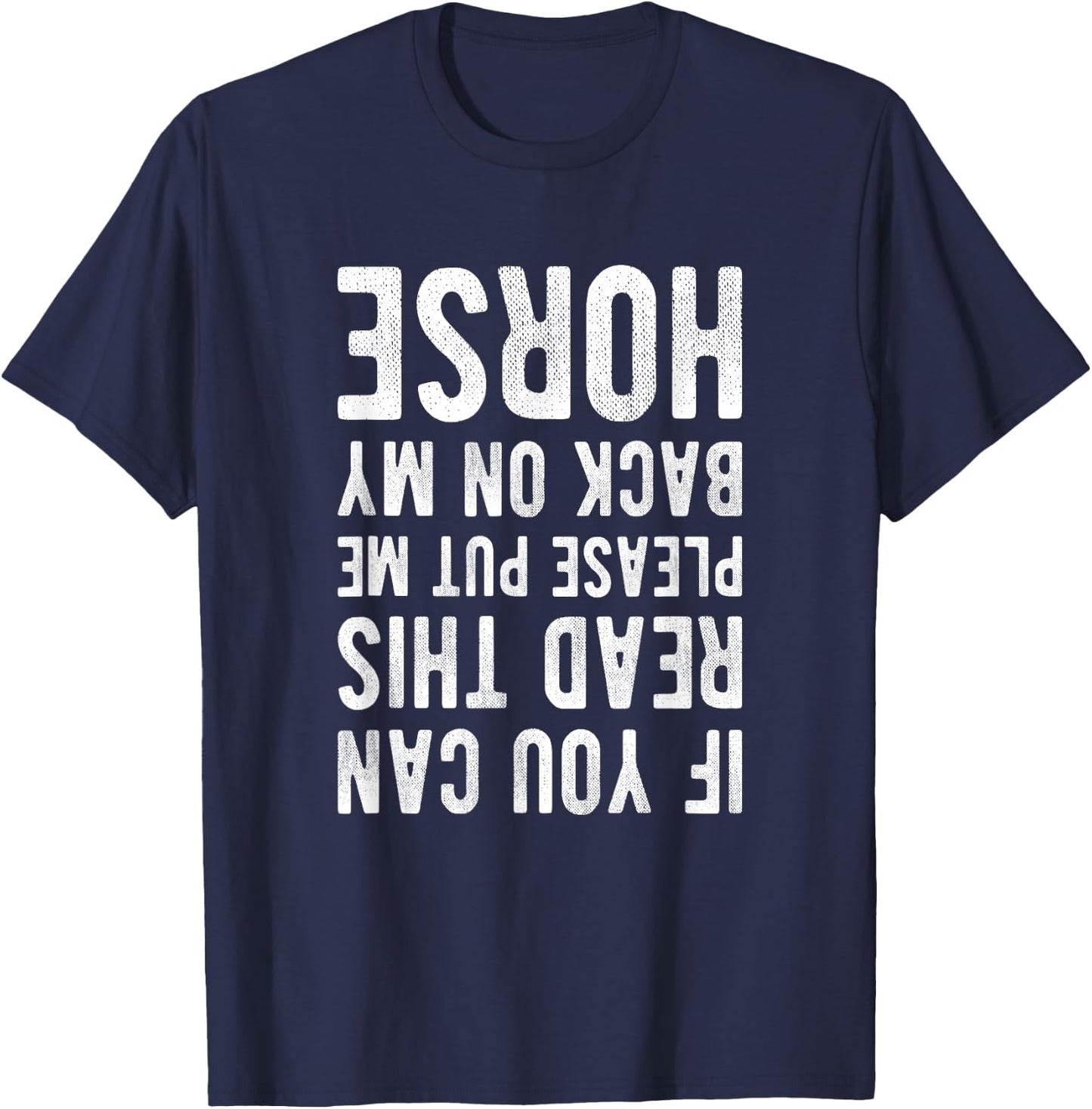 If you can read this please put me back on my horse saying T-Shirt - T-Shirt | Navy