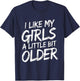 I Like My Girls A Little Bit Older - Funny Retro Humor T-Shirt - T-Shirt | Navy