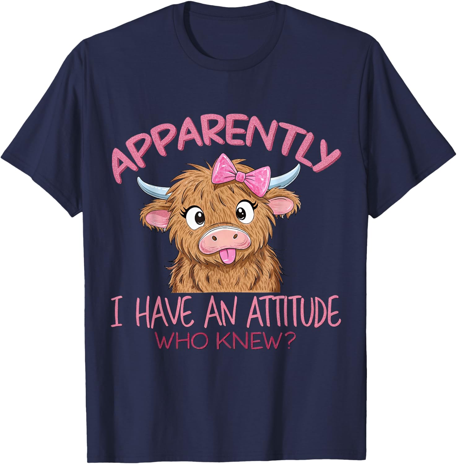 Apparently I Have An Attitude Who Knew Highland Cow Humor T-Shirt - T-Shirt | Navy