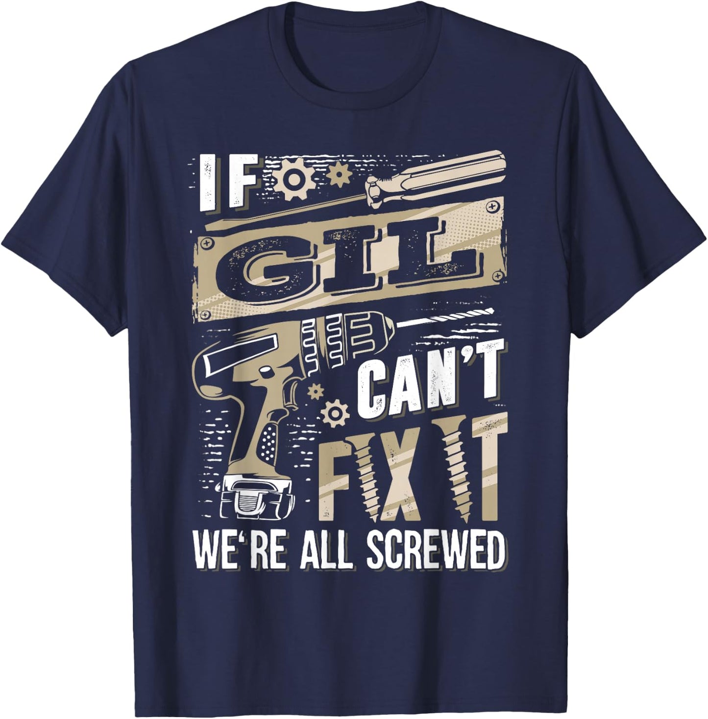 If GIL Can't Fix It We're All Screwed Funny Family Name T-Shirt - T-Shirt | Navy