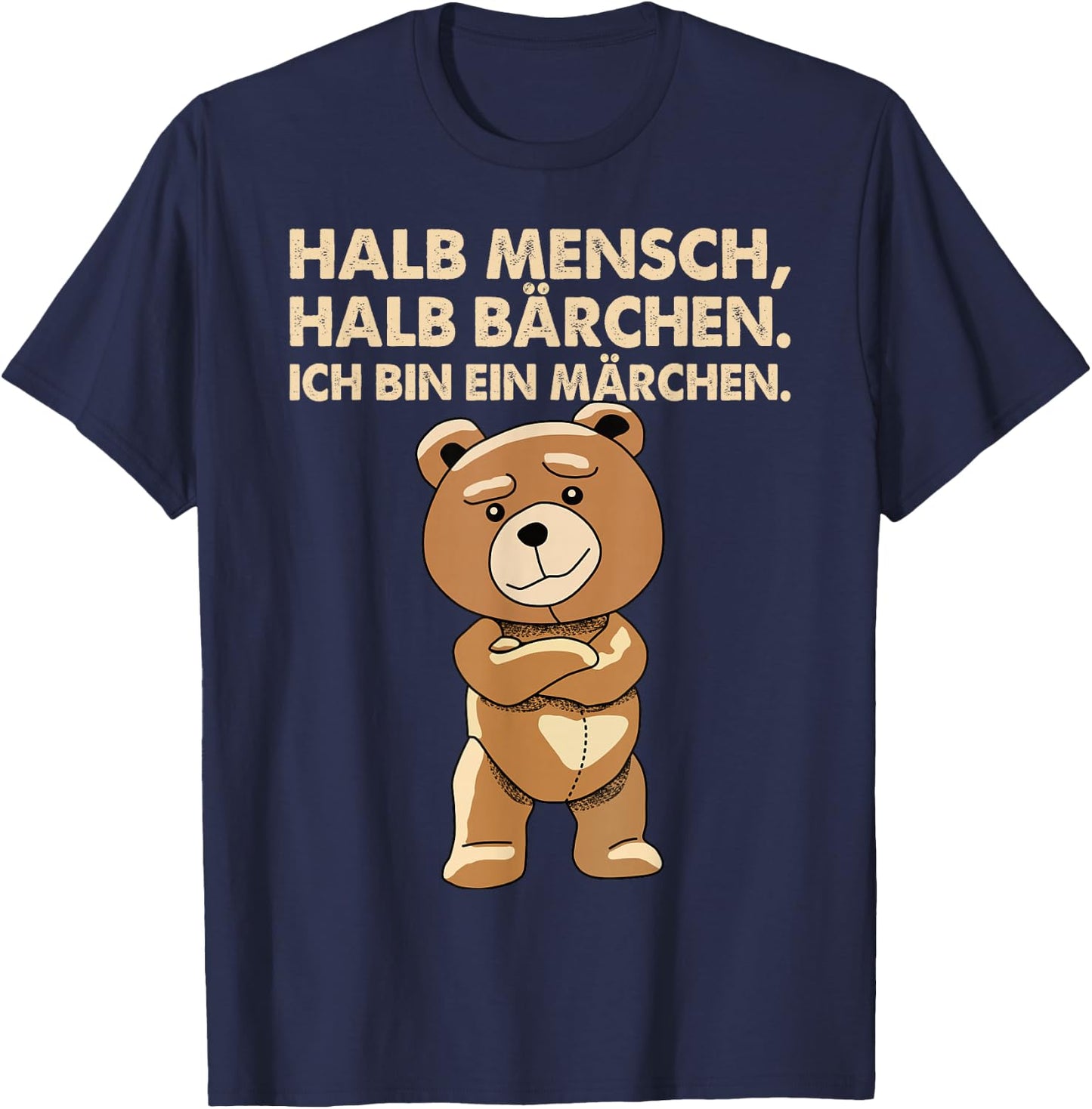 Lustig - Halb Mensch, halb Bärchen. Ich bin ein Märchen T-Shirt - T-Shirt | Navy