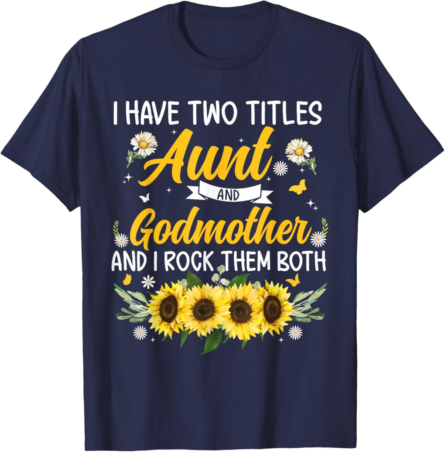 I Have Two Titles Aunt & Godmother Mother's Day T-Shirt - T-Shirt | Navy