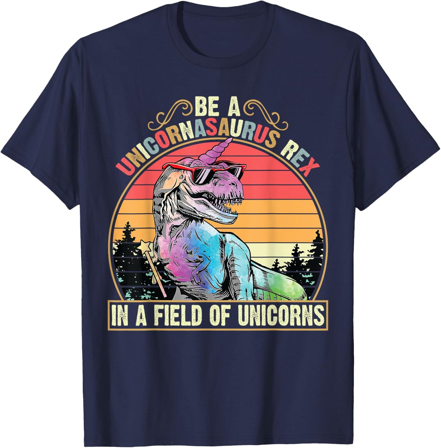 Be A Unicornasaurus Rex In A Field Of Unicorns Funny T-Shirt - T-Shirt | Navy
