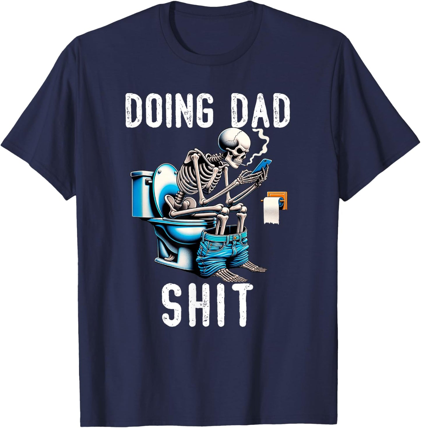 Doing Dad Shit Dad Joke Skeleton Dad Funny Dad Fathers Day T-Shirt - T-Shirt | Navy
