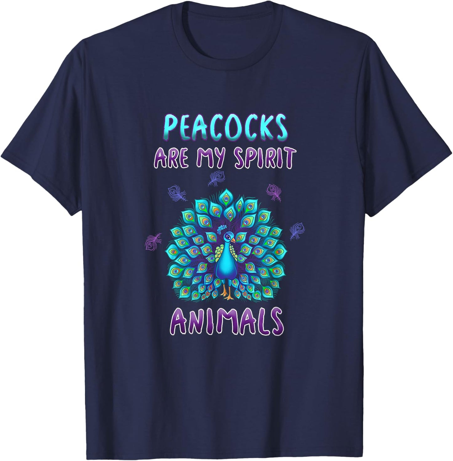 Peacocks Are My Spirit Animals Funny Peacock Lover Quote T-Shirt - T-Shirt | Navy