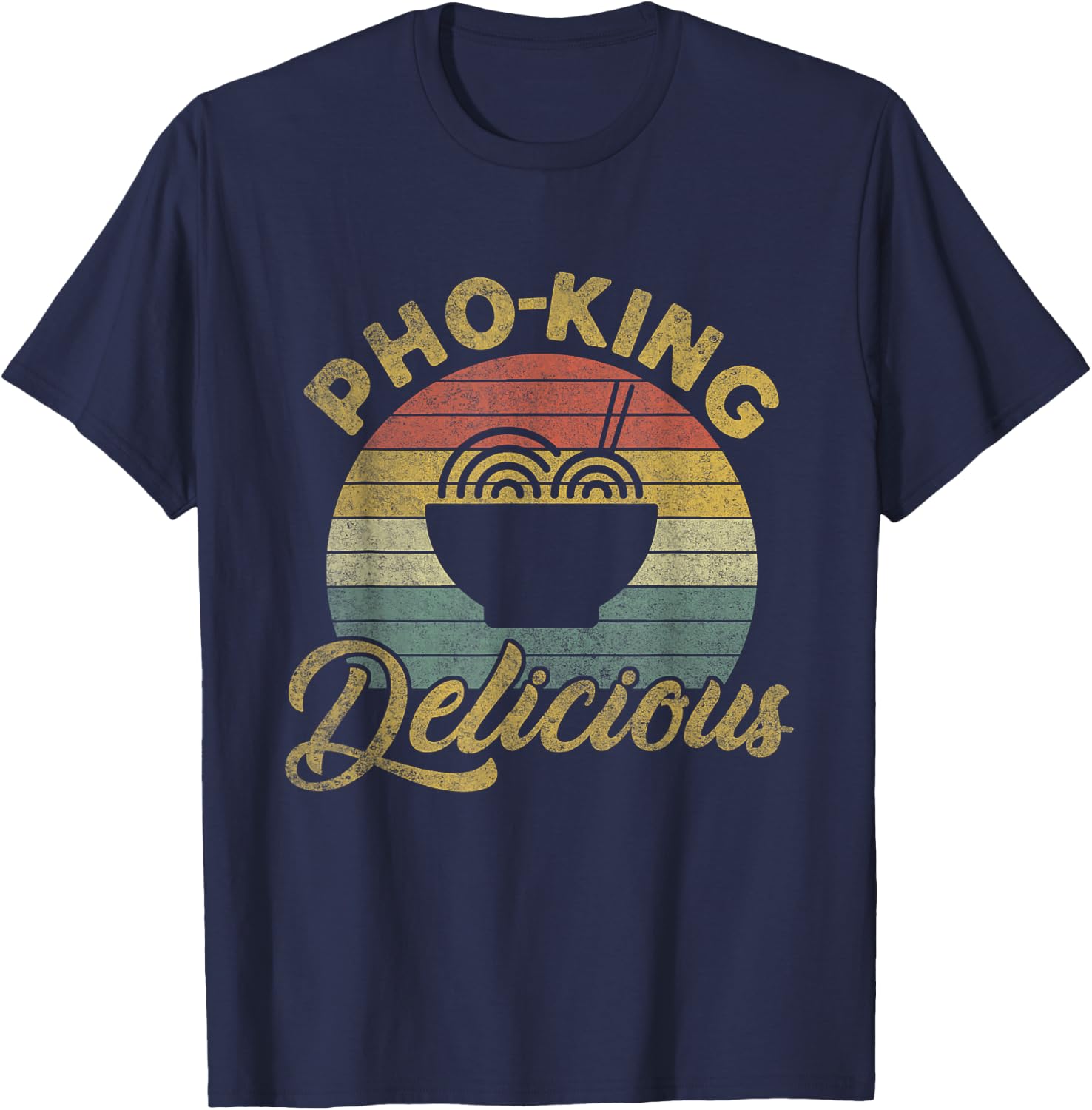 Vintage Humorous Pho Noodles | Pho King Delicious T-Shirt - T-Shirt | Navy