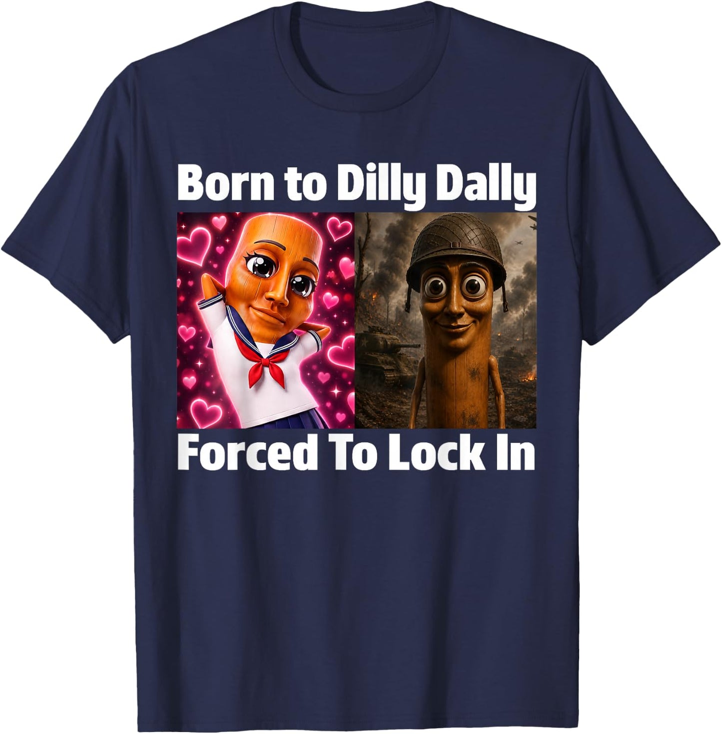 Born to Dilly Dally Forced to Lock in Tung Tung Sahur Meme T-Shirt - T-Shirt | Navy