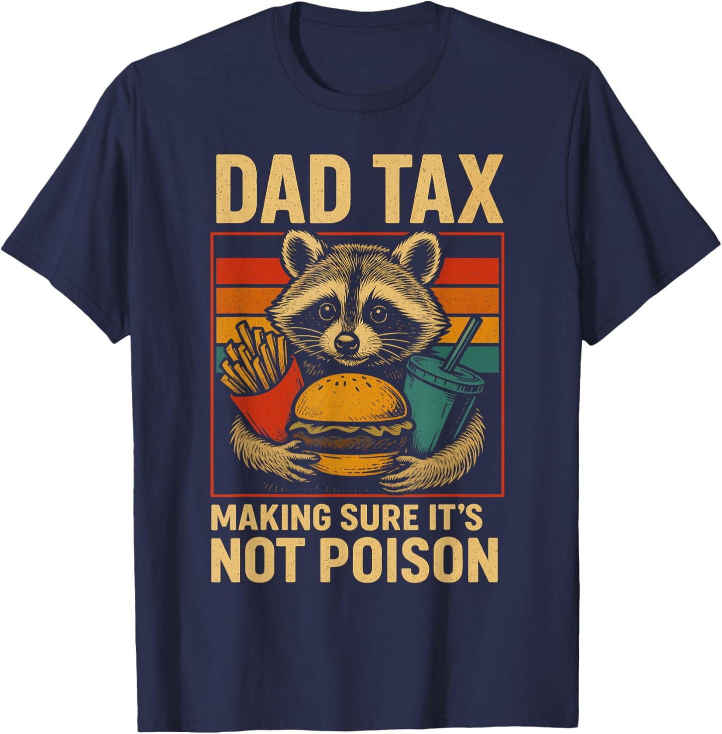 Dad Tax Making Sure It's Not Poison Funny Fathers Day T-Shirt - T-Shirt | Navy
