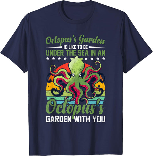 Octopus's Garden Octopus's Garden Octopus for an Octo Lover T-Shirt - T-Shirt | Navy