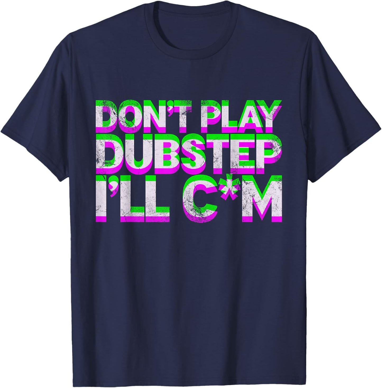 Don't Play Dubstep EDM Music DJ Rave Techno Party Vintage T-Shirt - T-Shirt | Navy