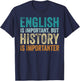 English Is Important But History Is Importanter Teacher Gift T-Shirt - T-Shirt | Navy