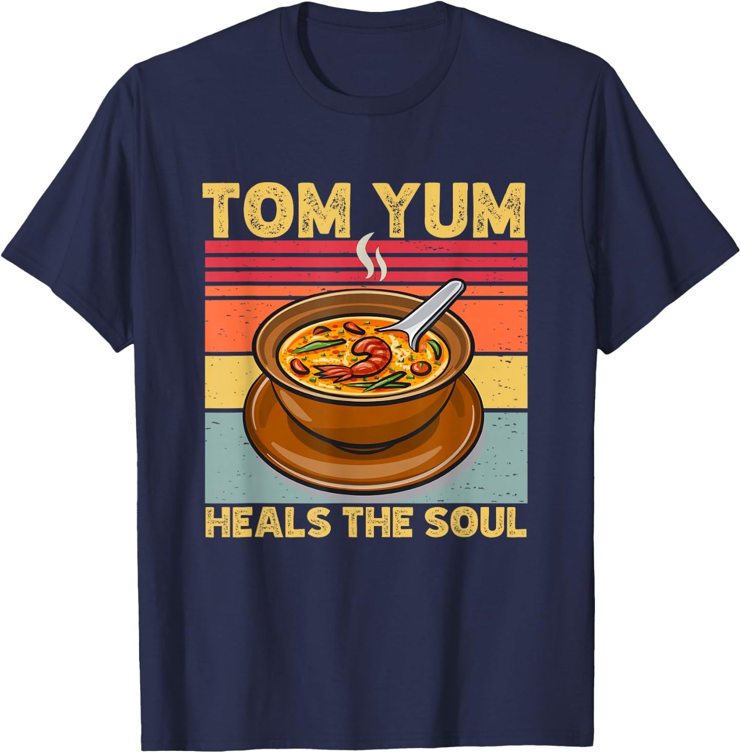 Tom Yum Heals The Soul Retro Tom Yum Kung Asian Hot Soup Fun T-Shirt - T-Shirt | Navy
