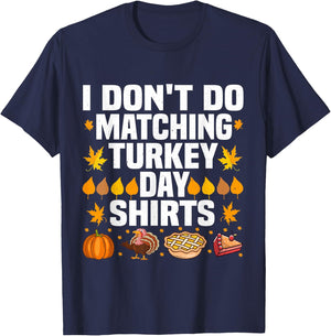 Thanksgiving Couple Funny I Don't Do Matching Turkey Day T-Shirt - T-Shirt | Navy