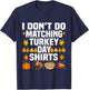 Thanksgiving Couple Funny I Don't Do Matching Turkey Day T-Shirt - T-Shirt | Navy