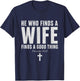 He Who Finds A Wife Finds A Good Thing Proverbs 18:22 T-Shirt - T-Shirt | Navy