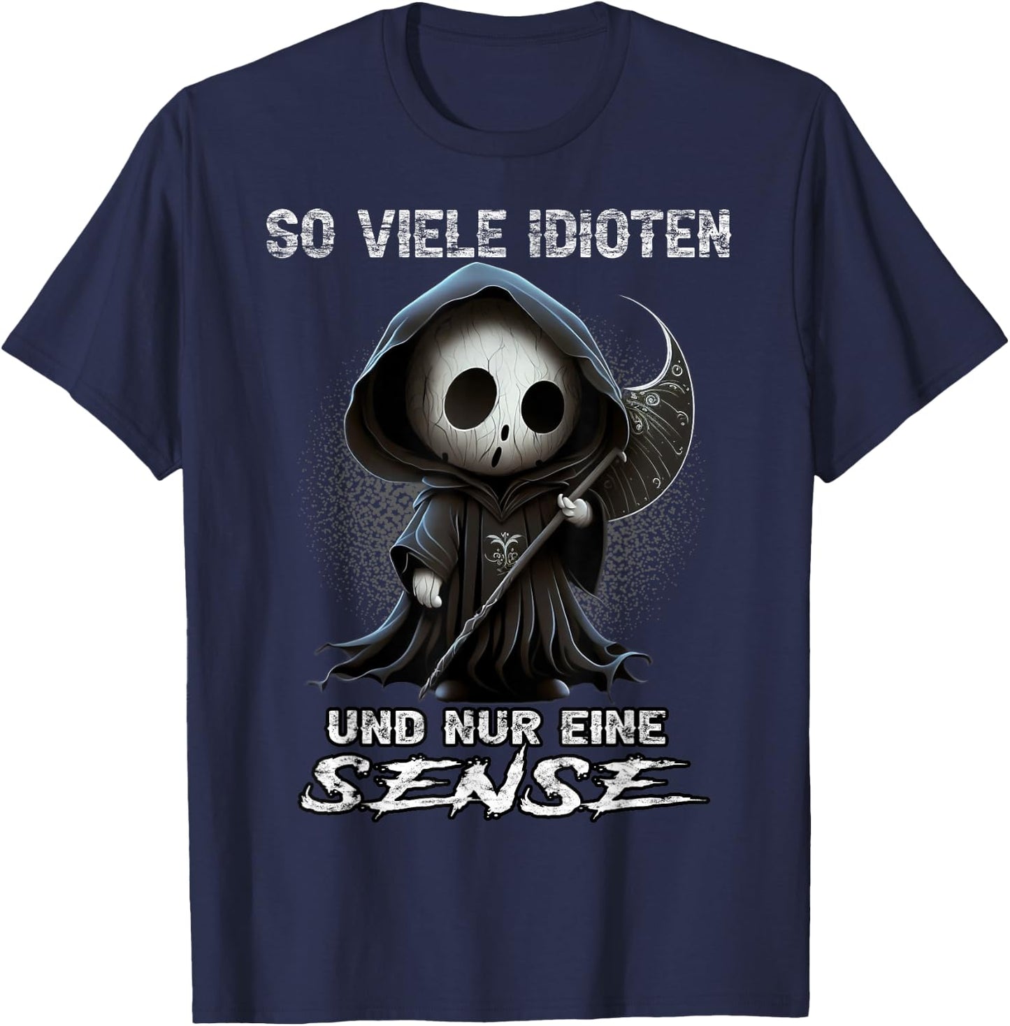 So viele Idioten und nur eine Sense Sarkasmus Reaper T-Shirt - T-Shirt | Navy