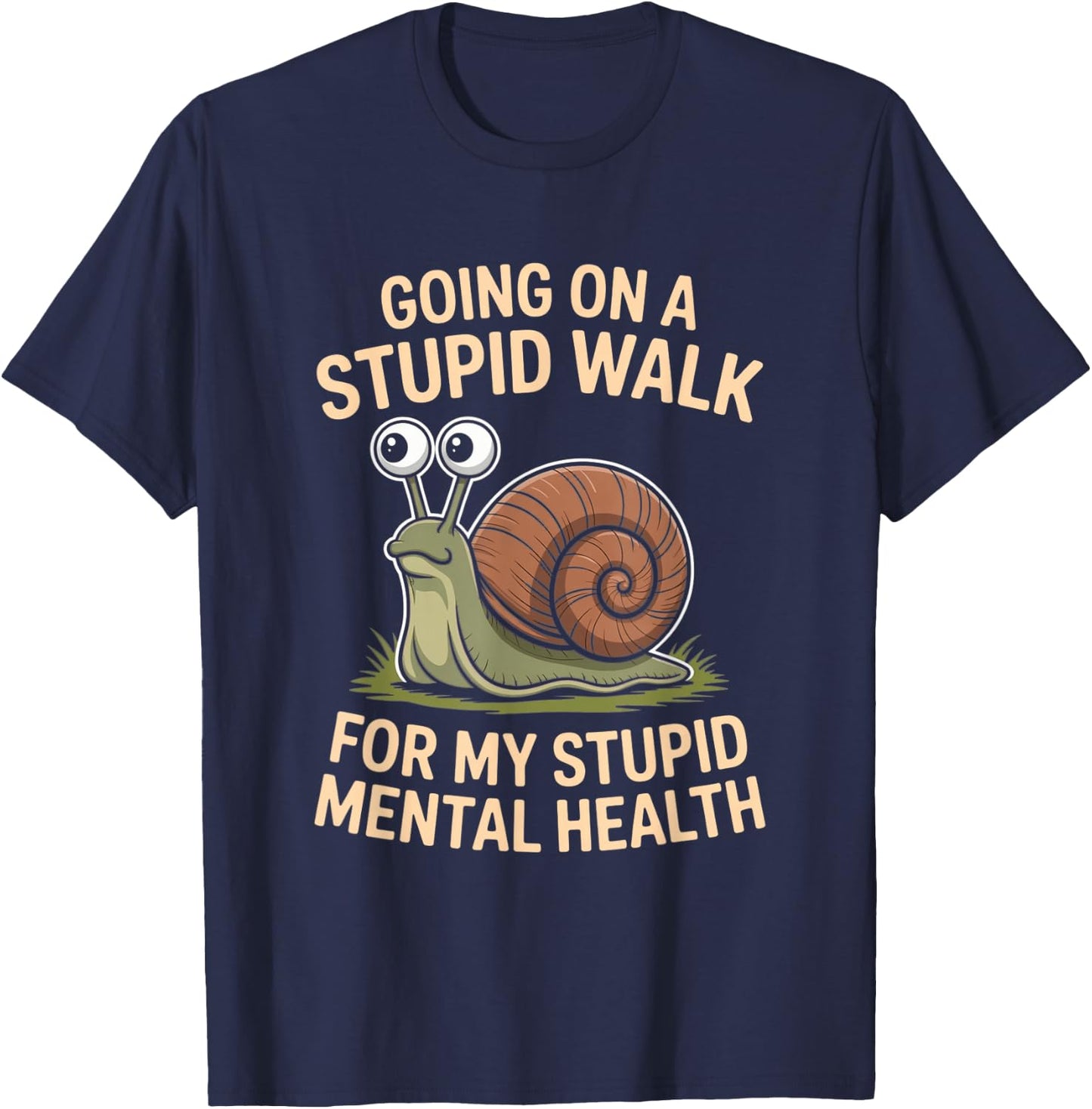 Snail Going On A Stupid Walk for My Stupid Mental Health T-Shirt - T-Shirt | Navy