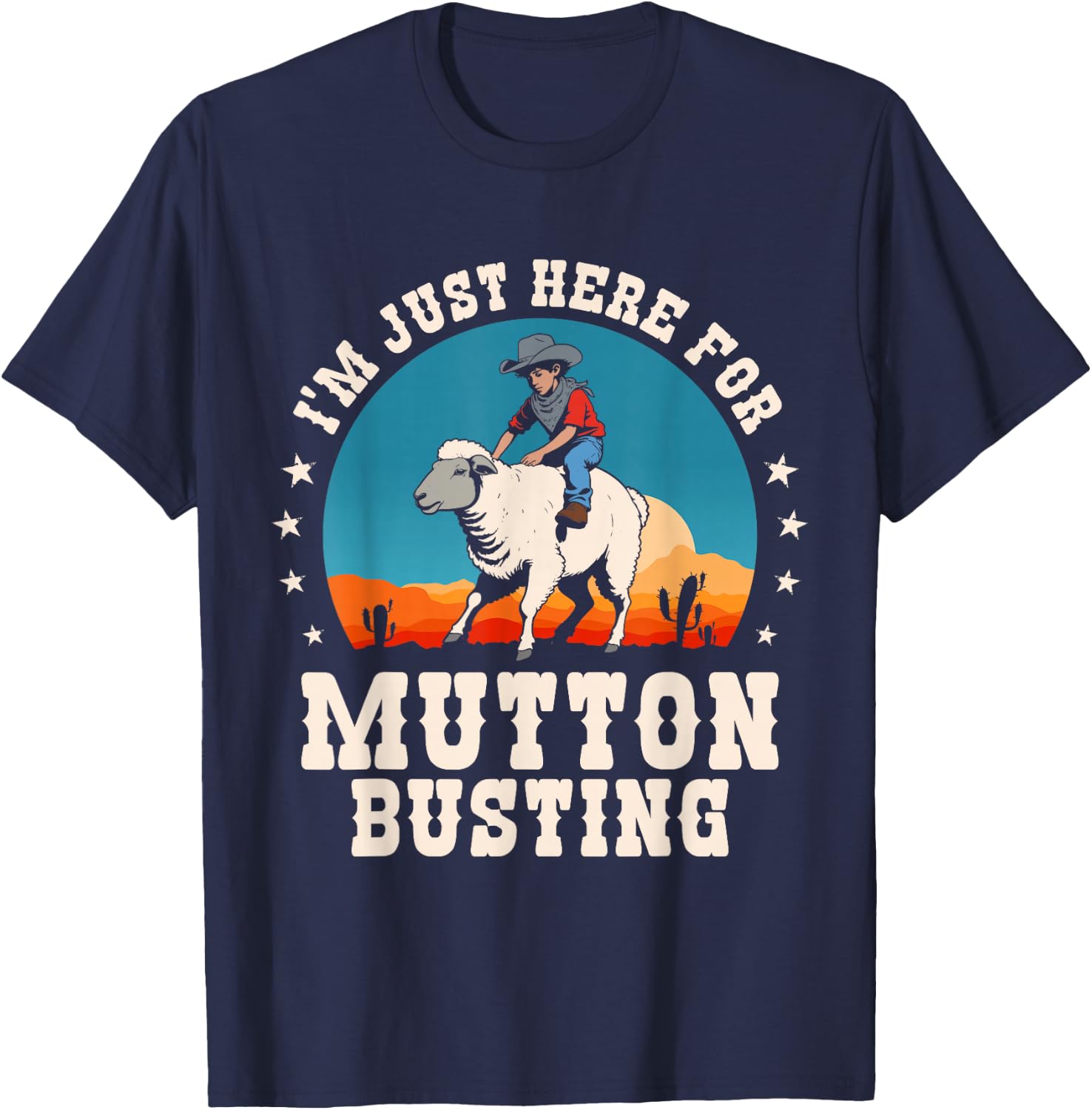 I'm Just Here for Mutton Busting Rodeo Sheep Riding Funny T-Shirt - T-Shirt | Navy