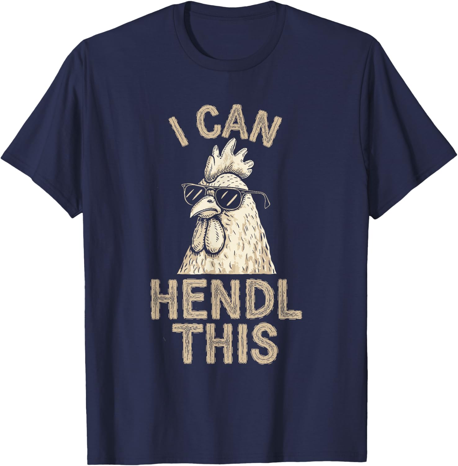 I Can Hendl This, Chicken Breeder Hens Poultry Farmer , black T-Shirt - T-Shirt | Navy