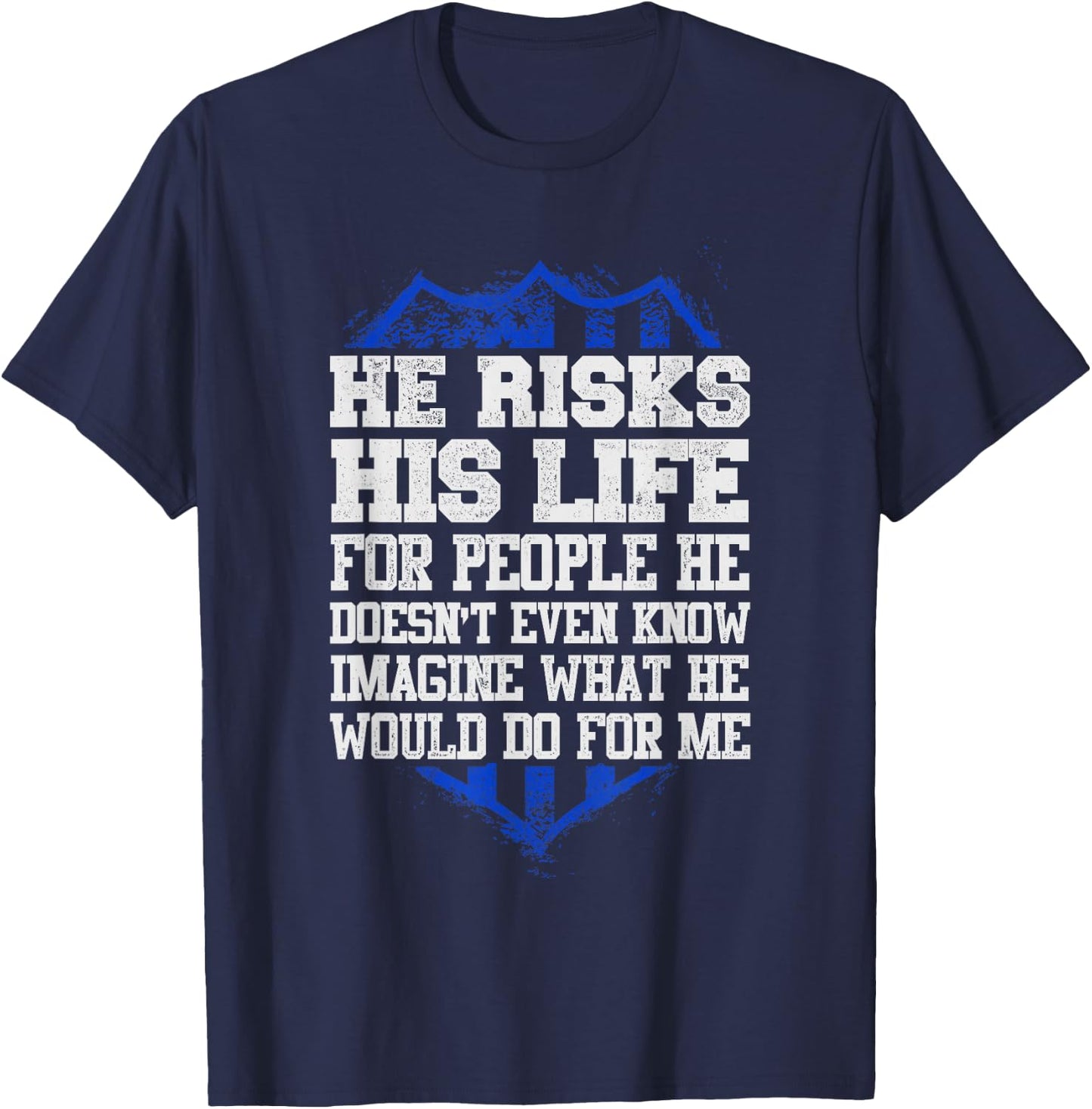 He Risks His Life Police Girlfriend Wife Cop T-Shirt - T-Shirt | Navy