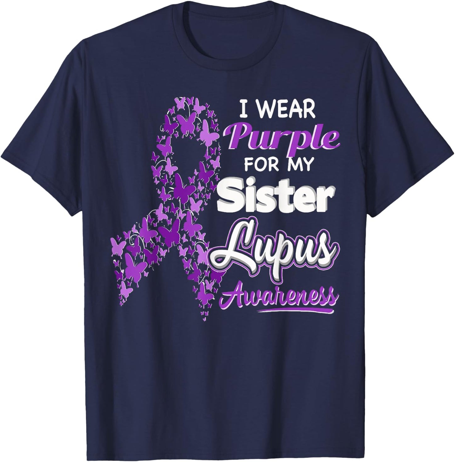 I wear Purple for my Sister - Lupus Awareness shirt T-Shirt - T-Shirt | Navy